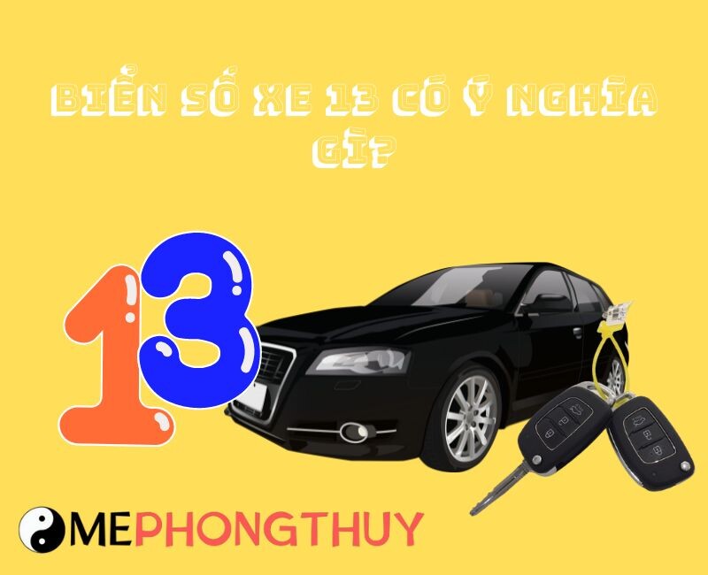 Biển số xe 13 có ý nghĩa gì