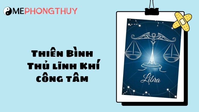 Thiên Bình - Thủ lĩnh Khí công tâm