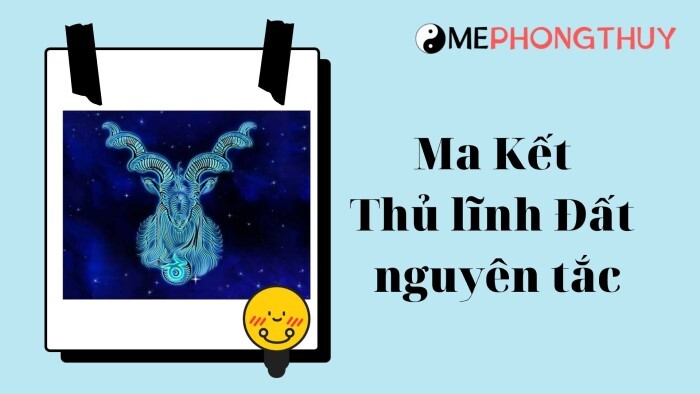 Ma Kết - Thủ lĩnh Đất nguyên tắc