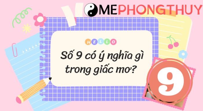 Số 9 có ý nghĩa gì trong giấc mơ?