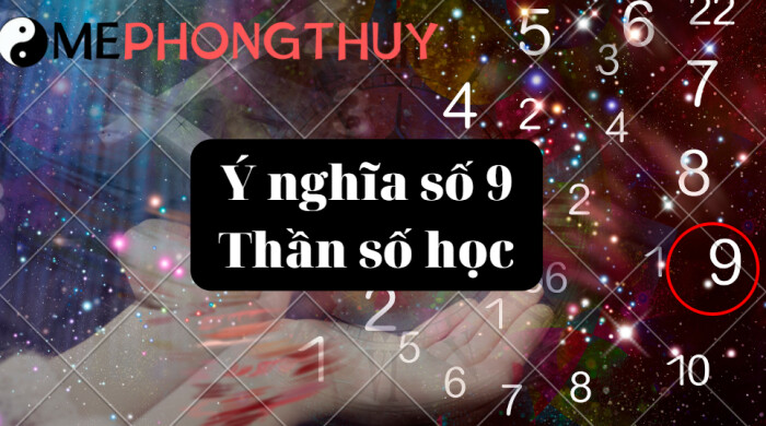 Ý nghĩa số 9 trong Thần số học