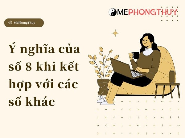 Ý nghĩa của số 8 khi kết hợp với các số khác