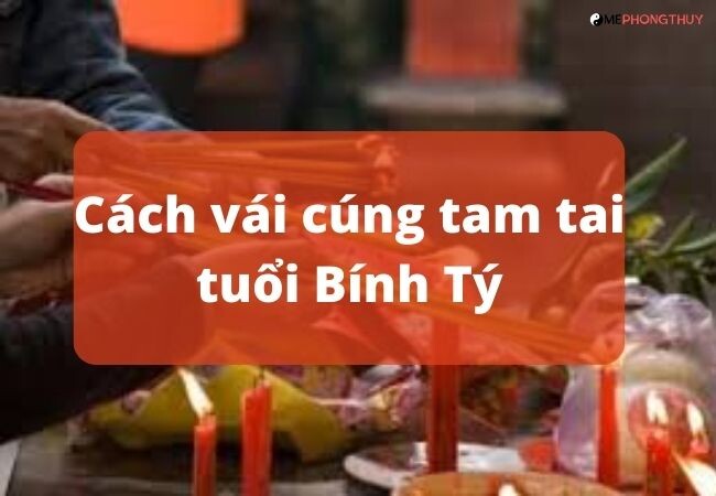 Cách vái cúng tam tai tuổi Bính Tý