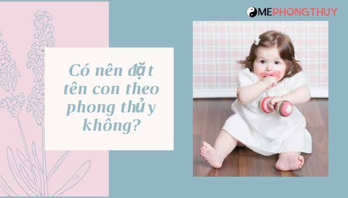 Có nên đặt tên con theo phong thủy không