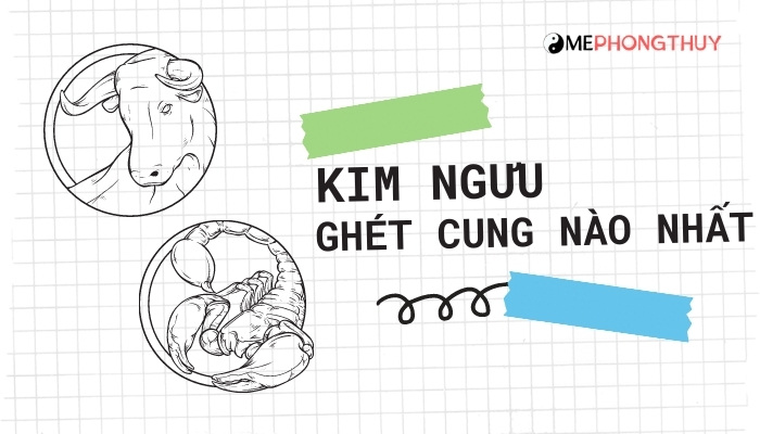 Cung Kim Ngưu ghét cung nào nhất