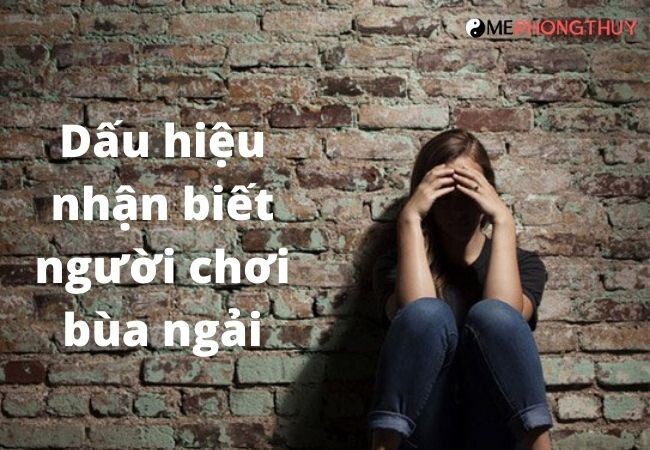 Dấu hiệu nhận biết người chơi bùa ngải