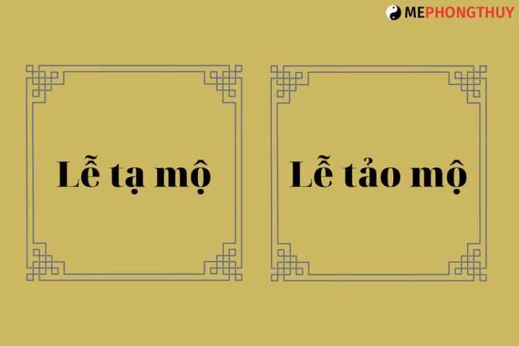 Phân biệt lễ tạ mộ và lễ tảo mộ