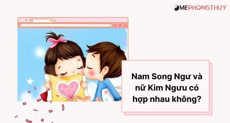 Nam Song Ngư và nữ Kim Ngưu