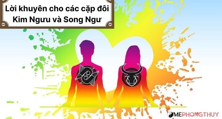 Lời khuyên cho các cặp đôi Kim Ngưu và Song Ngư