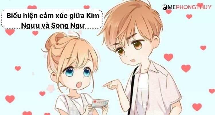 Biểu hiện cảm xúc giữa Kim Ngưu và Song Ngư