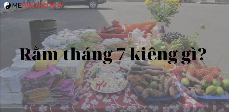 Rằm tháng 7 kiêng gì?