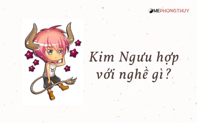 Kim Ngưu hợp với nghề gì