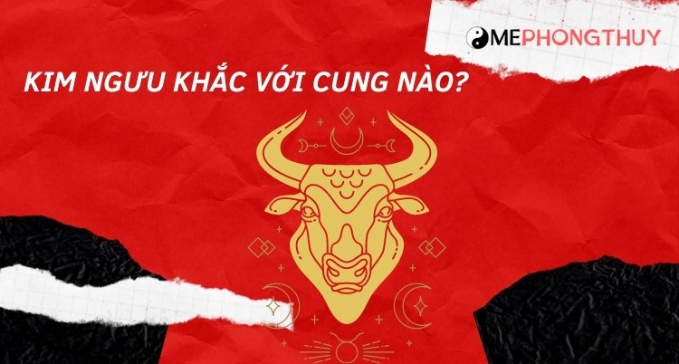 Cung Kim Ngưu khắc với cung nào