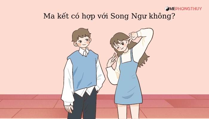 Ma kết có hợp với Song Ngư không