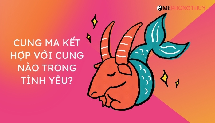 Cung Ma kết hợp với cung nào trong tình yêu