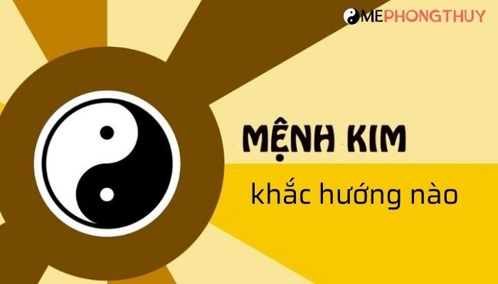 Mệnh Kim khắc hướng nào