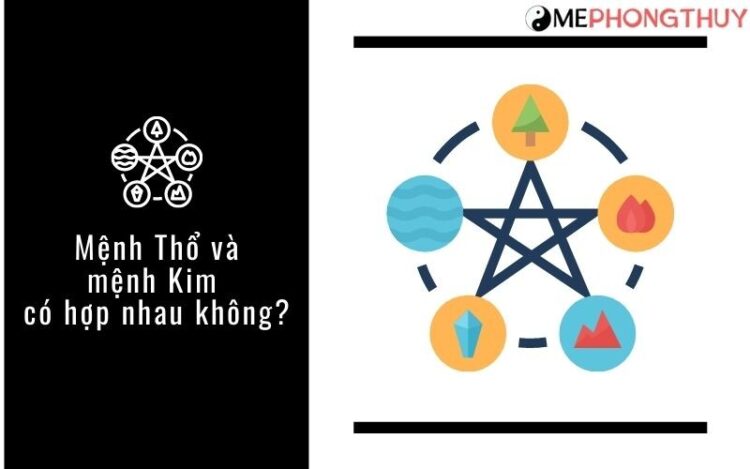 Mệnh Thổ và mệnh Kim có hợp nhau không