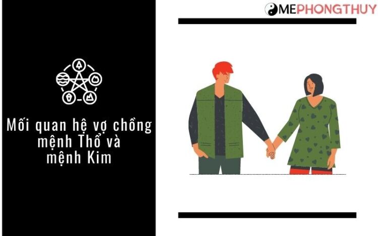 Mối quan hệ vợ chồng mệnh Thổ và mệnh Kim