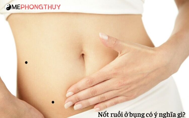 Nốt ruồi ở bụng có ý nghĩa gì