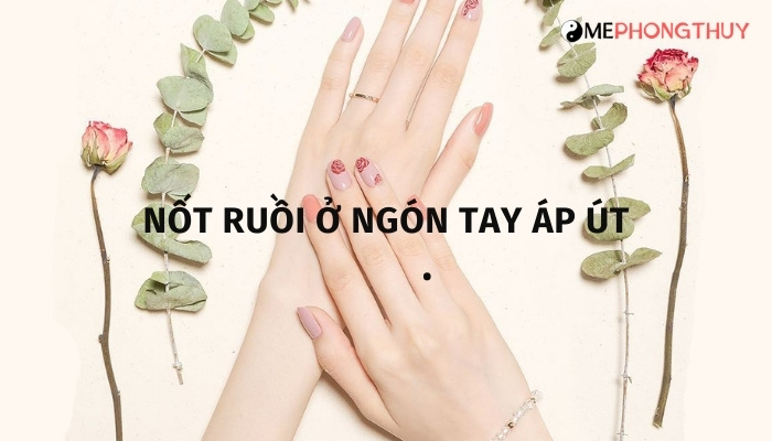 Nốt ruồi ở ngón tay áp út