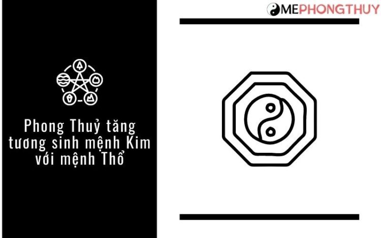 Phong Thuỷ tăng tương sinh mệnh Kim với mệnh Thổ