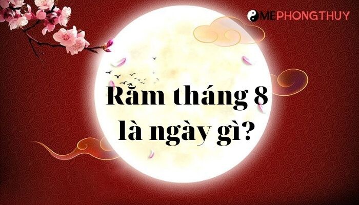 Rằm tháng 8 là ngày gì