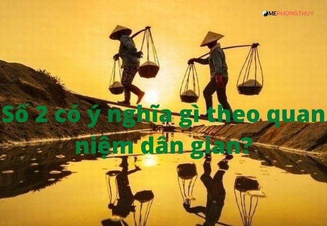 Số 2 có ý nghĩa gì theo quan niệm dân gian?