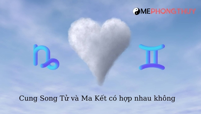 Cung Song Tử và Ma Kết có hợp nhau không