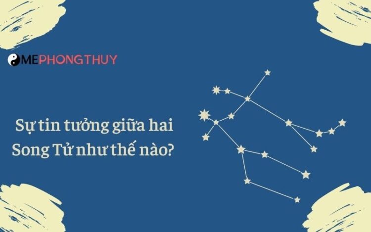 Sự tin tưởng giữa hai Song Tử như thế nào