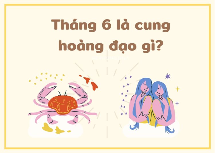 thang 6 la cung hoang dao gi