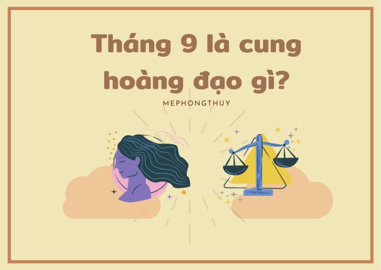 tháng 9 là cung hoàng đạo gì