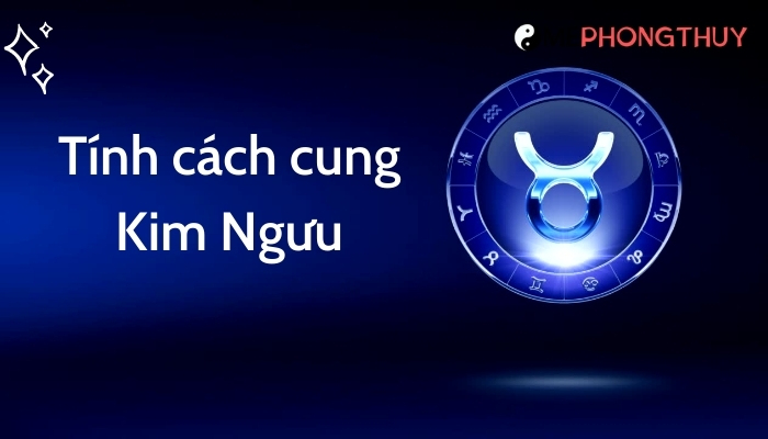 Đặc điểm tính cách cung Kim Ngưu