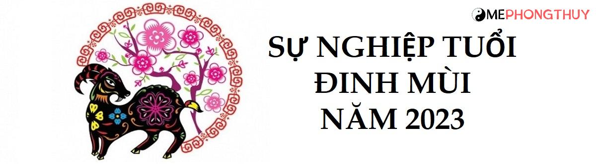 Sự nghiệp tuổi Đinh Mùi năm 2023