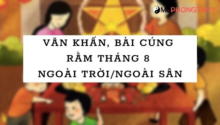 Văn khấn, bài cúng rằm tháng 8 ngoài trời/ngoài sân