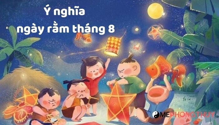 Ý nghĩa ngày rằm tháng 8