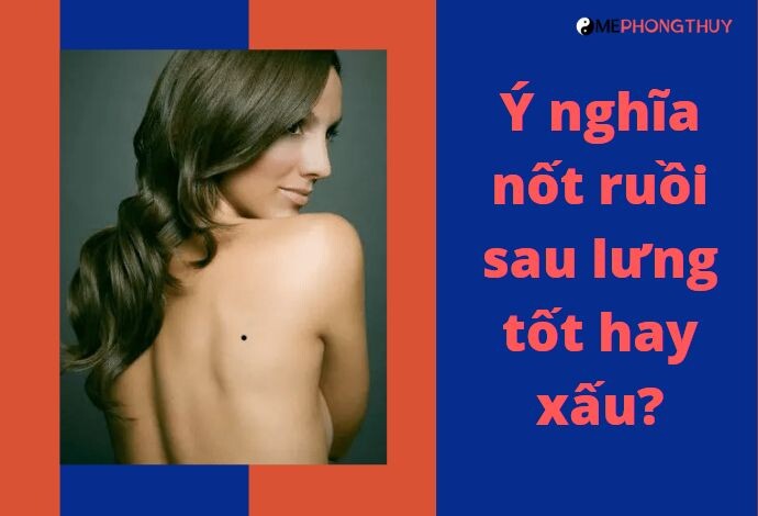 Ý nghĩa nốt ruồi sau lưng tốt hay xấu?