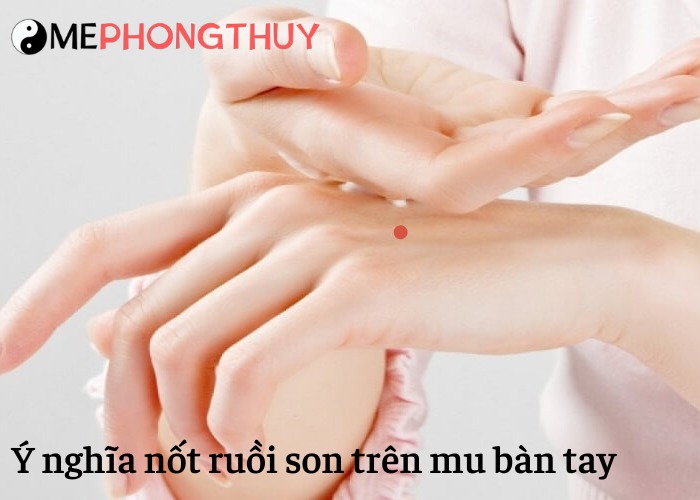 Ý nghĩa nốt ruồi son trên mu bàn tay