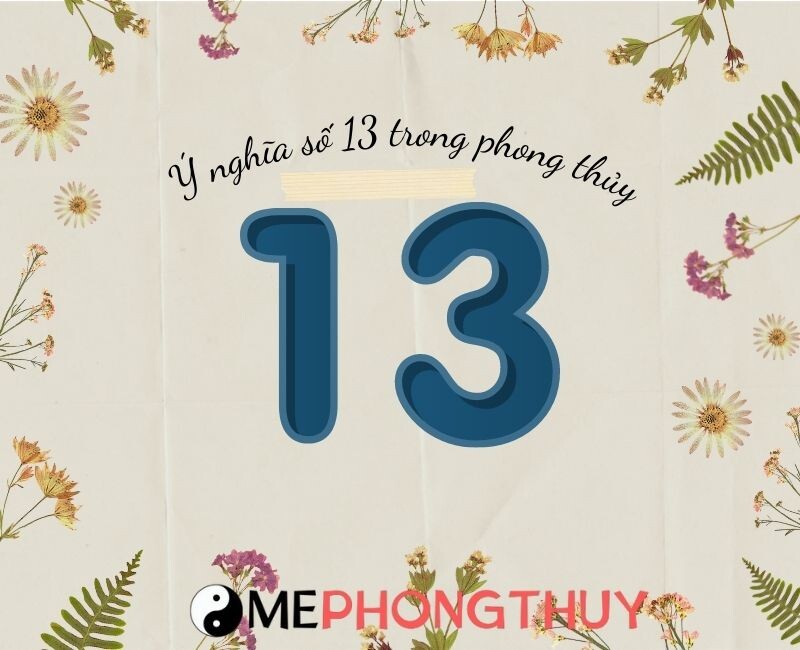 Ý nghĩa số 13 trong phong thủy