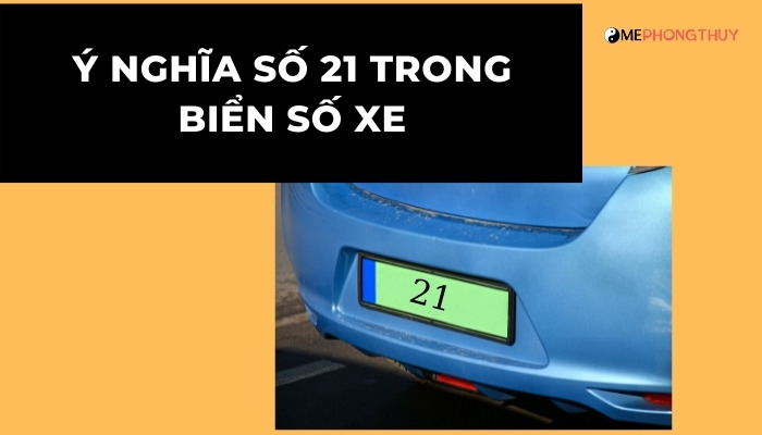 Ý nghĩa số 21 trong biển số xe