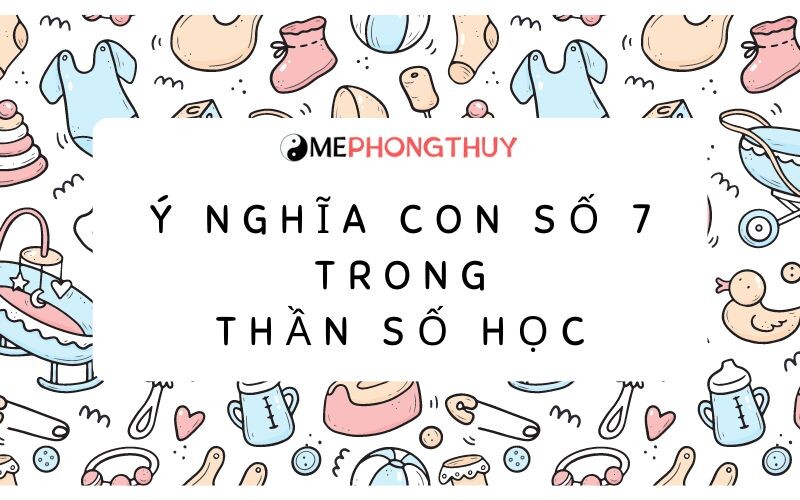 Ý nghĩa con số 7 trong Thần số học