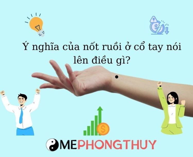 Ý nghĩa nốt ruồi ở cổ tay nói lên điều gì