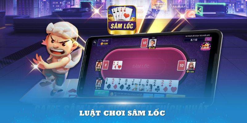 Sam Loc Và Những Bí Quyết Giúp Bạn Đánh Bại Mọi Đối Thủ Năm 2024